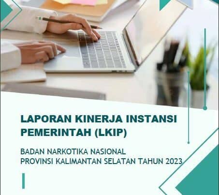 Laporan Kinerja Instansi Pemerintah (LKIP) Badan Narkotika Nasional Provinsi Kalimantan Selatan Tahun 2023 Laporan Kinerja Instansi Pemerintah (LKIP) Badan Narkotika Nasional Provinsi Kalimantan Selatan Tahun 2023