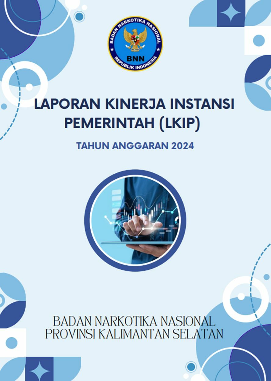 Laporan Kinerja Instansi Pemerintah (LKIP) Badan Narkotika Nasional Provinsi Kalimantan Selatan Tahun 2024 Laporan Kinerja Instansi Pemerintah (LKIP) Badan Narkotika Nasional Provinsi Kalimantan Selatan Tahun 2024
