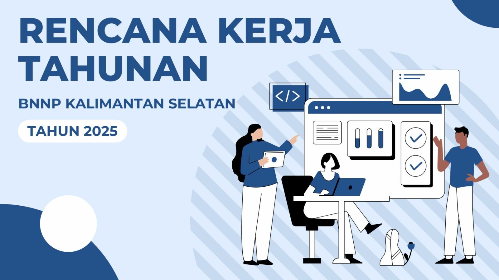 Rencana Kerja Tahunan (RKT) BNNP Kalimantan Selatan Tahun 2025 Rencana Kerja Tahunan (RKT) BNNP Kalimantan Selatan Tahun 2025